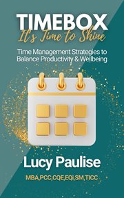 Timebox, It's Time to Shine : Time Management Strategies To Balance Productivity And Wellbeing cover image cdn