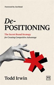 De-positioning : The Secret Brand Strategy For Creating Competitive Advantage cover image cdn