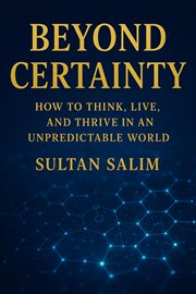 Beyond Certainty How to Think, Live, and Thrive in an Unpredictable World cover image cdn