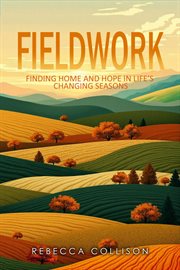 Fieldwork : Finding Home And Hope In Life's Changing Seasons cover image cdn