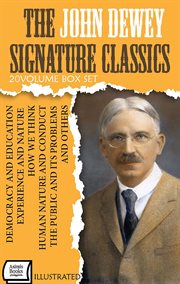 The John Dewey Signature Classics (20 - Volume Box Set) : Democracy And Education, Experience And Nature, How We Think, Human Nature And Conduct, The Public A cover image cdn