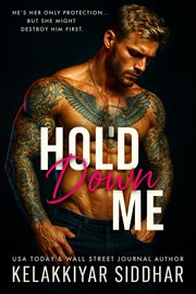 Hold Me Down: He's Her Only Protection but She Might Destroy Him First cover image cdn