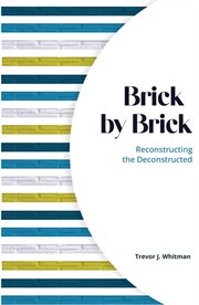 Brick by Brick : Reconstructing The Deconstructed cover image cdn