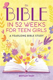 The Bible in 52 Weeks for Teen Girls : A Yearlong Bible Study cover image cdn