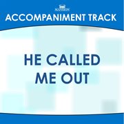 He Called Me Out (Accompaniment Track) cover image cdn