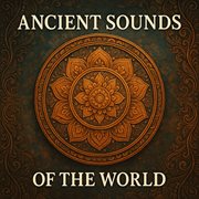 Ancient Sounds Of The World cover image cdn
