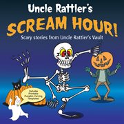 Uncle Rattler's Scream Hour! cover image cdn