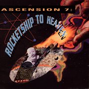 Ascension 7: Rocketship To Heaven cover image cdn