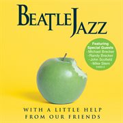 Beatle Jazz: With A Little Help From Our Friends cover image cdn