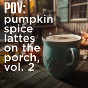 Pov: Pumpkin Spice Lattes On The Porch, Vol. 2 cover image cdn