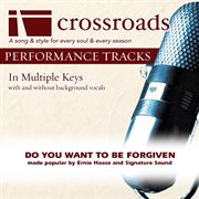 Do You Want To Be Forgiven (Made Popular By Ernie Haase And Signature Sound) (Performance Track) cover image cdn