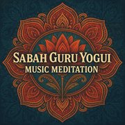 Sabah Guru Yogui Music Meditation cover image cdn