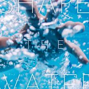 Shape The Water cover image cdn