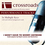 I Won't Have To Worry Anymore (Made Popular By Doyle Lawson And Quicksilver) (Performance Track) cover image cdn