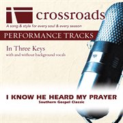I Know He Heard My Prayer (Performance Track) cover image cdn
