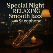 Special Night Relaxing Smooth Jazz With Saxophone cover image cdn