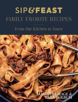 Sip & feast family favorite recipes : from our kitchen to yours  cover image cdn
