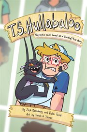 T.S. Hullabaloo : A Graphic Novel Based on a (Mostly) True Story cover image cdn