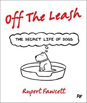 Off the Leash: The Secret Life of Dogs cover image cdn