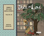 Tree of Love: Songs of Our Ancestors:. Volume 3 cover image cdn