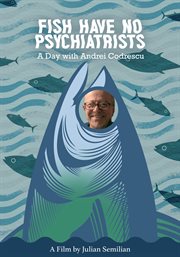 Fish Have No Psychiatrists: A Day With Andrei Codrescu cover image cdn