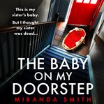 The Baby on My Doorstep : An Utterly Unputdownable Psychological Thriller Full of Suspense cover image cdn
