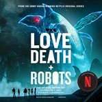 Love, Death + Robots: The Official Anthology: Volume 2 & 3 cover image cdn