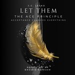Let Them - the Ace Principle : Acceptance Changes Everything cover image cdn