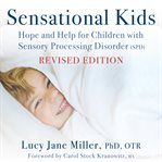 Sensational Kids : Hope And Help For Children With Sensory Processing Disorder (spd) cover image cdn