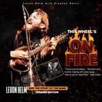This Wheel's on Fire : Levon Helm And The Story Of The Band cover image cdn