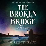 The Broken Bridge : An Allegory cover image cdn