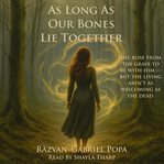 As Long as Our Bones Lie Together : A Tale Of The Storm Of The Fallen cover image cdn
