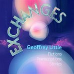 Exchanges: Fictions Transcriptions Stories cover image cdn