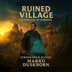 Ruined Village : A System-driven Fantasy of Survival, Strategy, and Sacrifice cover image cdn
