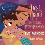 Desi, mami y las infinitas preocupaciones cover image cdn