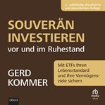 Souverän investieren vor und im Ruhestand : Mit Etfs Ihren Lebensstandard Und Ihre Vermögensziele Sichern. cover image cdn