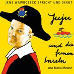 Juju und die fernen Inseln : Jens Wawrczeck Spricht Und Singt Juju Und Die Fernen Inseln cover image cdn