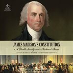 James Madison's Constitution : A Double Security and a Parchment Barrier cover image cdn