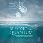 Beyond the Quantum : A Quest For The Origin And Hidden Meaning Of Quantum Mechanics cover image cdn