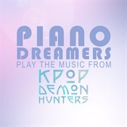 Piano Dreamers Play The Music From Kpop Demon Hunters cover image cdn