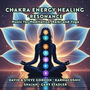 Chakra Energy Healing: Resonance - Music For Meditation, Reiki, And Yoga cover image cdn