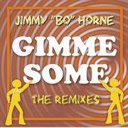 Gimme Some (The Remixes) cover image cdn