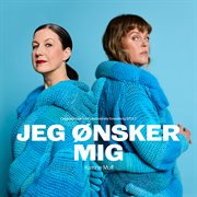 Jeg Ønsker Mig (Originalmusik Fra Folketeatrets Forestilling Stolt) cover image cdn