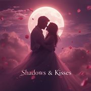 Shadows & Kisses cover image cdn