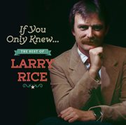 If You Only Knew: The Best Of Larry Rice cover image cdn