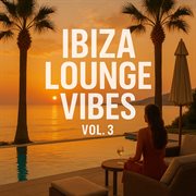 Ibiza Lounge Vibes Vol. 3 cover image cdn