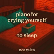 Piano For Crying Yourself To Sleep cover image cdn