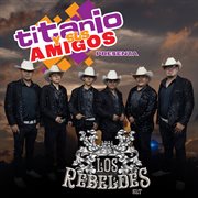 Titanio Y Sus Amigos Presenta: Los Rebeldes cover image cdn