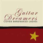 Guitar Dreamers Cover Barenaked Ladies cover image cdn