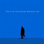 The First Christmas Without You cover image cdn